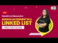 Searching for an Element in a Linked List Iterative Recursive First Step to DSA Sadaf Khan