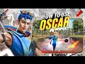 RIGHT WAY TO USE OSCAR CHARACTER OSCAR CHARACTER SKILL FULL DETAILS