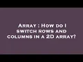 Array How do I switch rows and columns in a 2D array