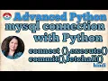 ADVANCED PYTHON - MYSQL CONNECTIVITY WITH PYTHON