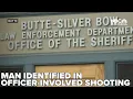 Officials identify man killed in officer involved shooting in Butte