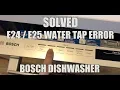 SOLVED Bosch Dishwasher E24 E25 Water Tap ERROR
