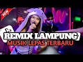 Lagu REMIX LAMPUNG//MUSIK LEPAS TERBARU FULL BASS TINGGI 
