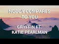 Download Lagu Gryffin Ft  Katie Pearlman - Nobody Compares To You (Lyrics)
