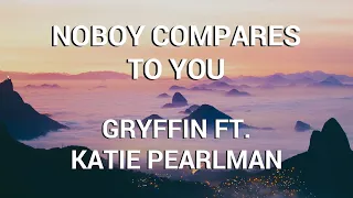 Download Gryffin Ft  Katie Pearlman - Nobody Compares To You (Lyrics) MP3