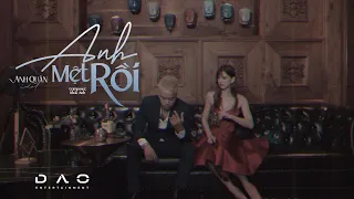 Anh mệt rồi