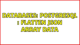 Databases PostgreSql flatten json array data