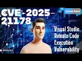 CVE-2025-21178 Microsoft Visual Studio Exploit - Remote Code Execution Attack Exposed