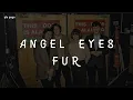 Download Lagu Angel Eyes -Fur (lyrics)