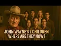 Whatever Happened to John Wayne s 7 Children - Where Are They Now