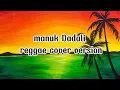 cover reggae + lirik - manuk dadali