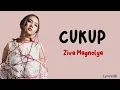 Cukup - Ziva Magnolya | Lirik Lagu ~ Kurang apa hidupku padamu..