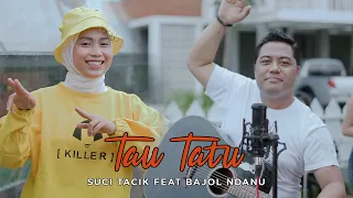 Download Suci Tacik Ft Bajol Ndanu - Tau Tatu ( Official Musik Video ) MP3