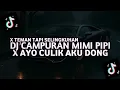 Download Lagu DJ MASHUP CAMPURAN MIMI PIPI X AYO SAYANG CULIK AKU DONG X TEMAN TAPI SELINGKUHAN SLOW VIRAL TIKTOK