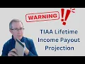 TIAA Lifetime Income Payment Payout Rate Projection - Be Careful