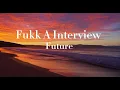Future - Fukk A Interview Lyrics