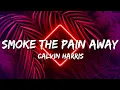 Download Lagu Calvin Harris - SMOKE THE PAIN AWAY (Lyrics)