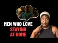 5 Psychological Truths Of a Man Who Love staying at Home