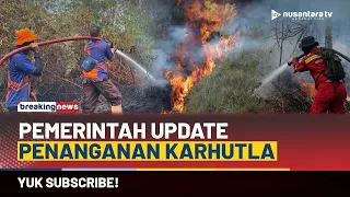 [BREAKING NEWS] Pemerintah Update Penanganan Karhutla | NTV