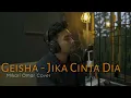 Download Lagu Geisha - Jika Cinta Dia || Mikail Omar Cover