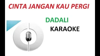 Download Dadali - Cinta Jangan Kau Pergi - Karaoke - Tanpa Vokal - Lirik MP3