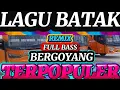 Lagu LAGU BATAK REMIX FULL BASS BERGOYANG MENIKMATI SUASANA PERJALANAN