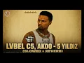 LVBEL C5, AKDO - 5 YILDIZ | PREVIEW (SLOWED + REVERB)