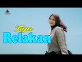 Download Lagu TIYA - RELAKAN (Dangdut Klasik Gasentra)