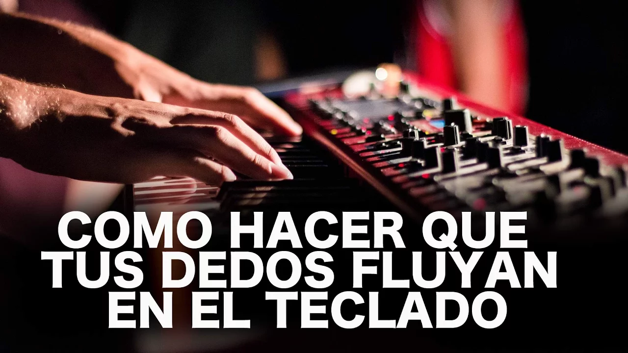 EL SECRETO PARA QUE LOS DEDOS FLUYAN EN EL TECLADO O PIANO
