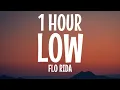 Flo Rida - Low (1 HOUR/Lyrics) \