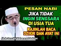 Download Lagu PESAN NABI !! Masuk Usia Tua Cukup Ayat Dan Dzikir Ini, Tidak Akan Sengsara - Kajian Guru Bakhiet 
