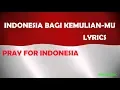 Download Lagu Indonesia Bagi KemulianMu - Lirik (Pray For Indonesia )