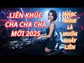 Lagu Liên Khúc Cha Cha Cha Sôi Động 2025 – Tuyển Tập Nhạc Cha Cha Hay Nhất 2025@Nguyennamnhacrock