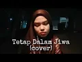 Download Lagu Tetap Dalam Jiwa - Isyana Sarasvati (cover by Sheryl Shazwanie)