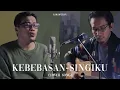Kebebasan - Singiku COVER by KONYOS and DACE