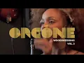 Orgone "Woodshedding" Vol. 3