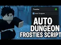 PROJECT SLAYERS FROSTIES SCRIPT AUTO DUNGEON SHOWCASE VERY OP 2025