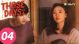 المسلسل الصيني تلك الأيام الحلقة 4 Those Days WeTV 