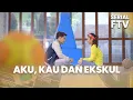 Lagu Aku, Kau, dan Ekskul | Serial FTV