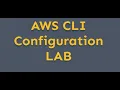 AWS CLI Configure - Hands on Lab