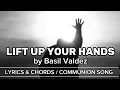 Lagu Lift Up Your Hands by Basil Valdez / Cover with Lyrics \u0026 Chords / Communion Song