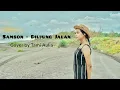 Lagu Samson - Di Ujung Jalan [ Cover by Tami Aulia ] [ Lirik ]
