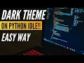 How To Apply Dark Theme On Python IDLE Python IDLE Dark Mode Any OS