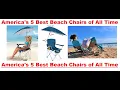America s 5 Best Beach Chairs of All Time best beach chairs made in USA best beach chairs