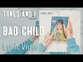 Lagu Tones And I - Bad Child (LYRICS)