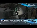 Lagu Homem que abusou de vizinha por duas horas é preso | SBT Brasília 2º Edição