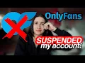 OnlyFans SUSPENDED My Account