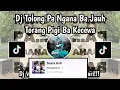 Lagu DJ TOLONG PA NGANA BA JAUH TORANG PIGI BA KECEWA VIRAL TIKTOK 2025