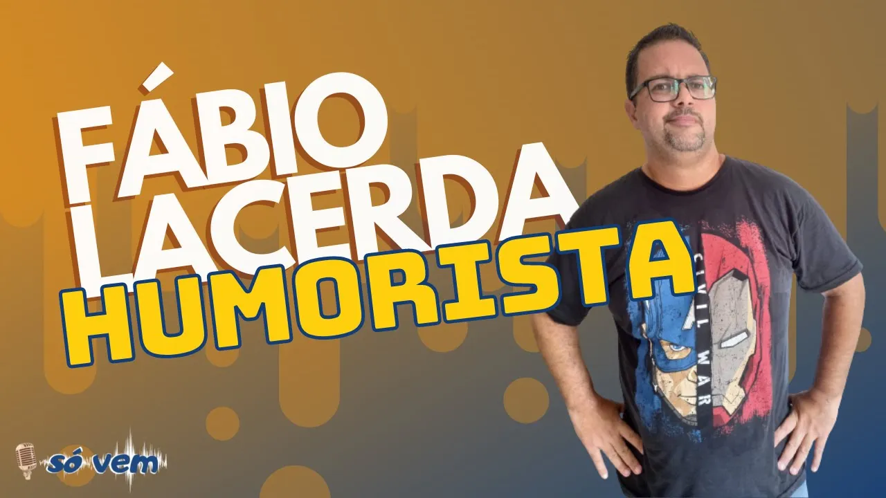 FABIO LACERDA - Só Vem Podcast #49