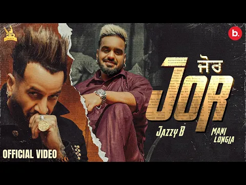 Download MP3 Jor | Jazzy B | ft. Mani Longia | Ustad Ji King Forever | #punjabisong